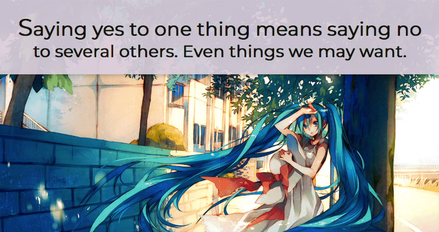 A quote from the book 'Essentiation:' 'Saying yes to one thing means saying no to several others. Even thing we may want.' It's above anime artwork of someone on the street in a breeze.